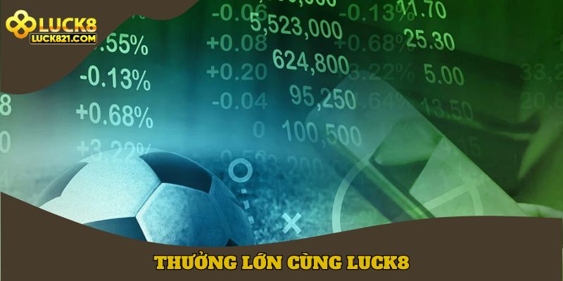 Thưởng lớn cùng LUCK8