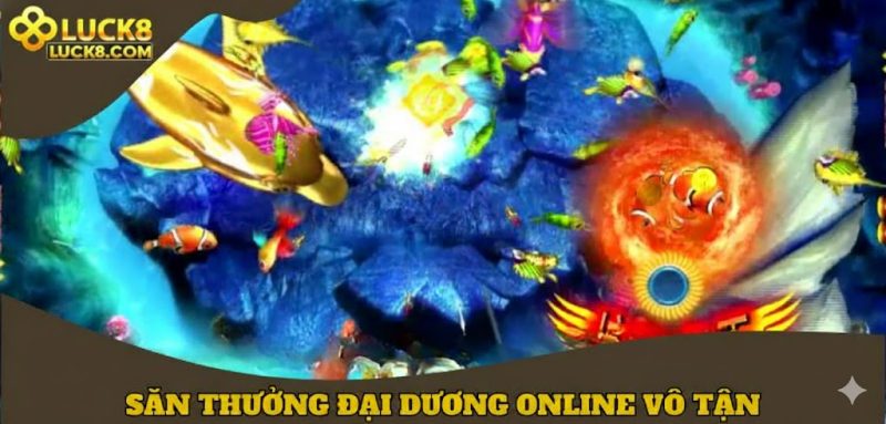 Săn thưởng đại dương online vô tận