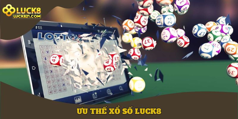 Ưu thế xổ số LUCK8